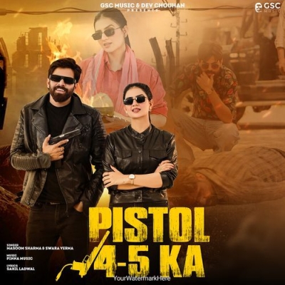 4 5 Pistol (feat. Masoom Sharma,Dev Chouhan,Shivani Yadav)